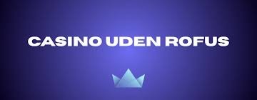 Casino uden NemID og Rofus Din guide til online spil Casino uden NemID og Rofus Din guide til online spil