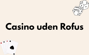 Casino uden NemID og Rofus Din guide til online spil Casino uden NemID og Rofus Din guide til online spil
